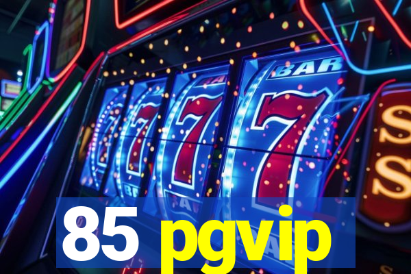 85 pgvip